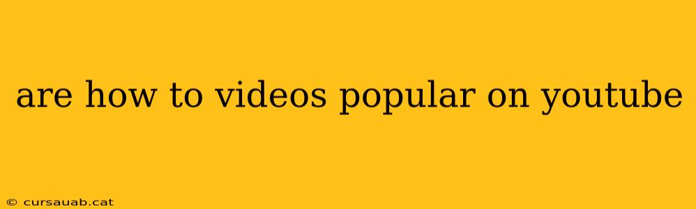 are how to videos popular on youtube