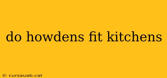 do howdens fit kitchens