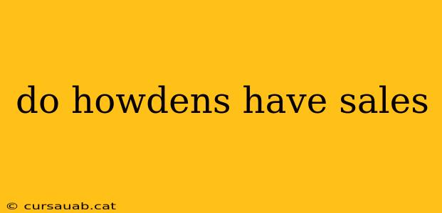 do howdens have sales