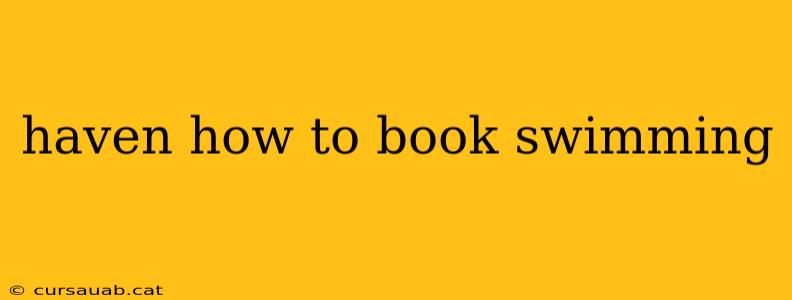 haven how to book swimming