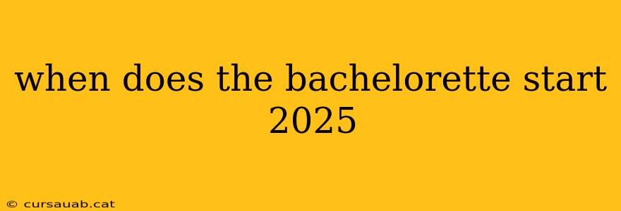 when does the bachelorette start 2025