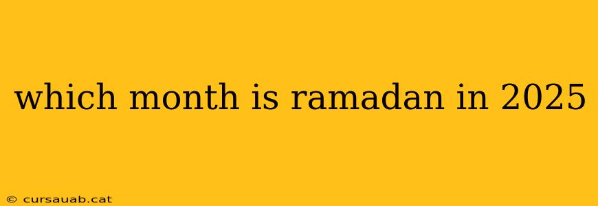 which month is ramadan in 2025